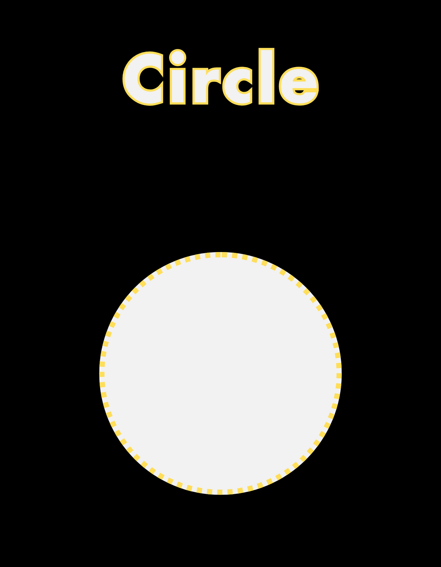 Single large white circle with a bright yellow dotted outline, centered on a black page. The word 'Circle' appears above in large yellow-outlined white font.
