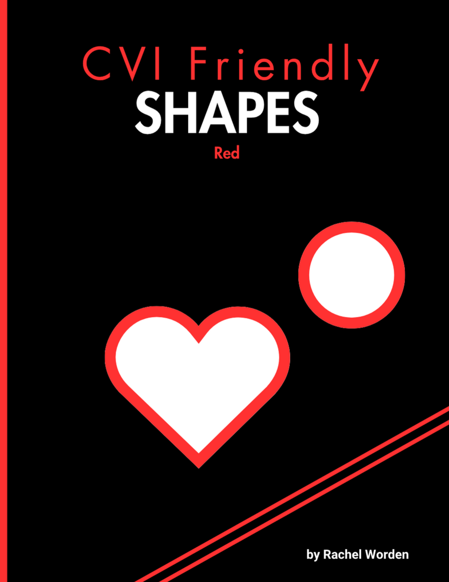 Cover of 'CVI Friendly Shapes – Red' by Rachel Worden. Displays a white heart and white circle outlined in bright red on a high-contrast black background with clean diagonal red lines.