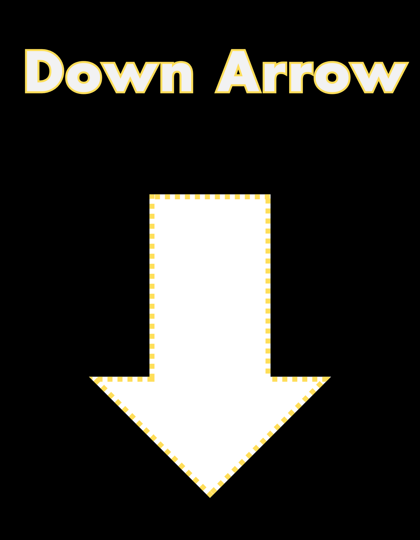 White downward-pointing arrow outlined in yellow dotted lines. 'Down Arrow' appears above in matching yellow-outlined white font, all on a black background.