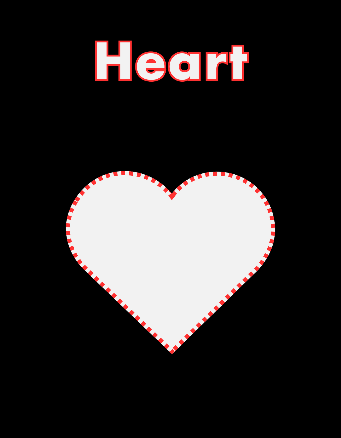 Page labeled ‘Heart’ in bold red-outlined white letters. Below is a large white heart with dashed red outline, centered on solid black background.