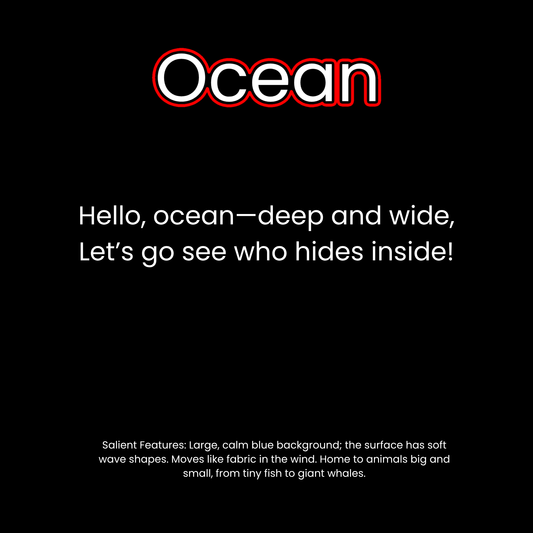 Black background with the word “Ocean” in bold white letters outlined in red at the top. Below, the text reads: “Hello, ocean—deep and wide, Let’s go see who hides inside!” At the bottom, a description of the ocean’s salient visual features is listed in small white font.