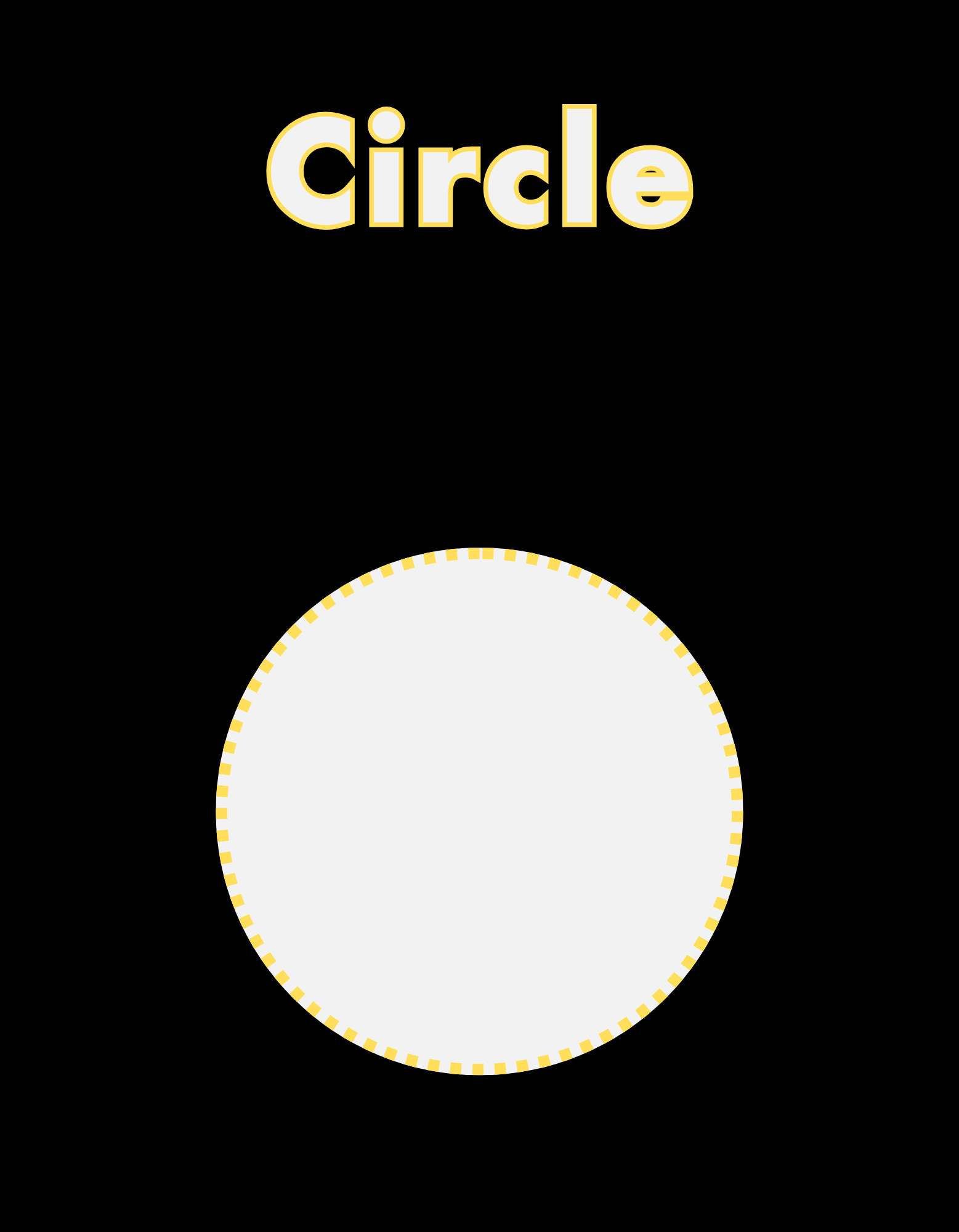 Single large white circle with a bright yellow dotted outline, centered on a black page. The word 'Circle' appears above in large yellow-outlined white font.