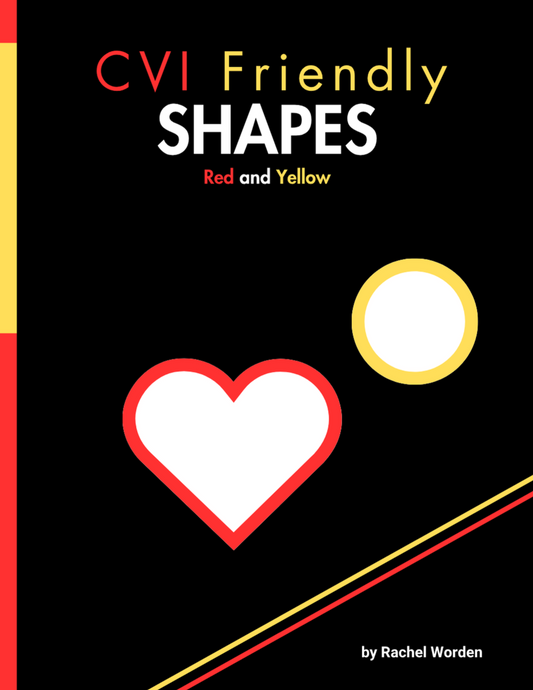 Book cover with black background featuring the title ‘CVI Friendly SHAPES: Red and Yellow.’ A white heart with red outline and a white circle with yellow outline are centered. Red and yellow diagonal lines accent the lower corner. By Rachel Worden.