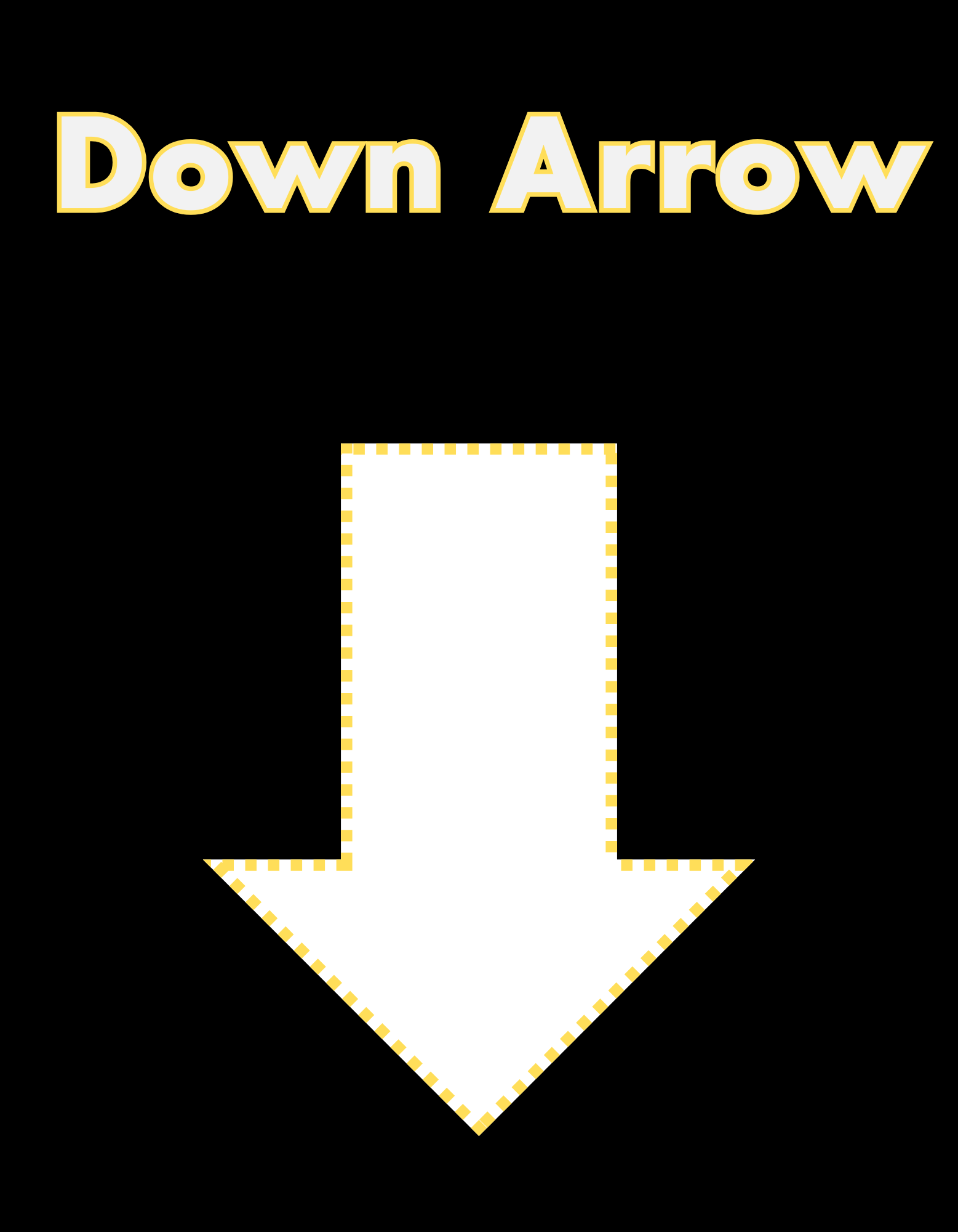 White downward-pointing arrow outlined in yellow dotted lines. 'Down Arrow' appears above in matching yellow-outlined white font, all on a black background.