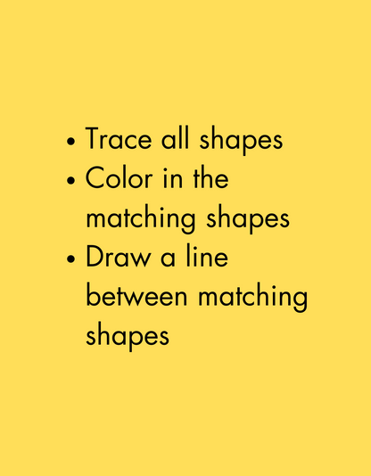 Yellow page with black text instructions: ‘Trace all shapes. Color in the matching shapes. Draw a line between matching shapes.’